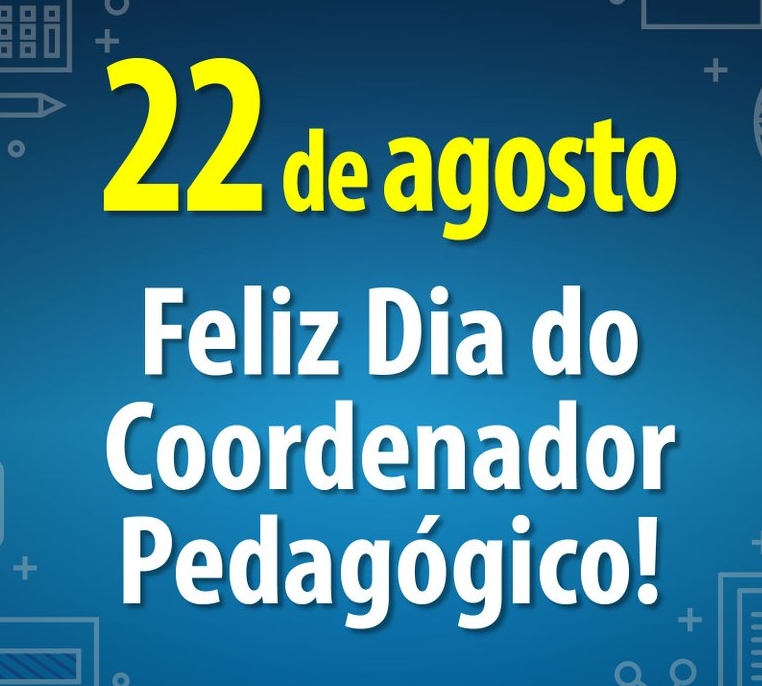 22 de agosto. Dia do Coordenador Pedagógico.