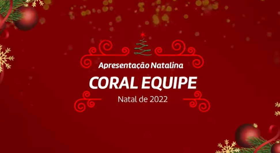 É Natal! Apresentação natalina do coral Equipe.