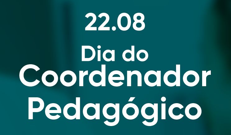 22 de agosto - Dia do Coordenador Pedagógico.