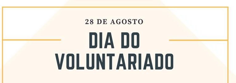 28 de agosto - Dia Nacional do Voluntariado.