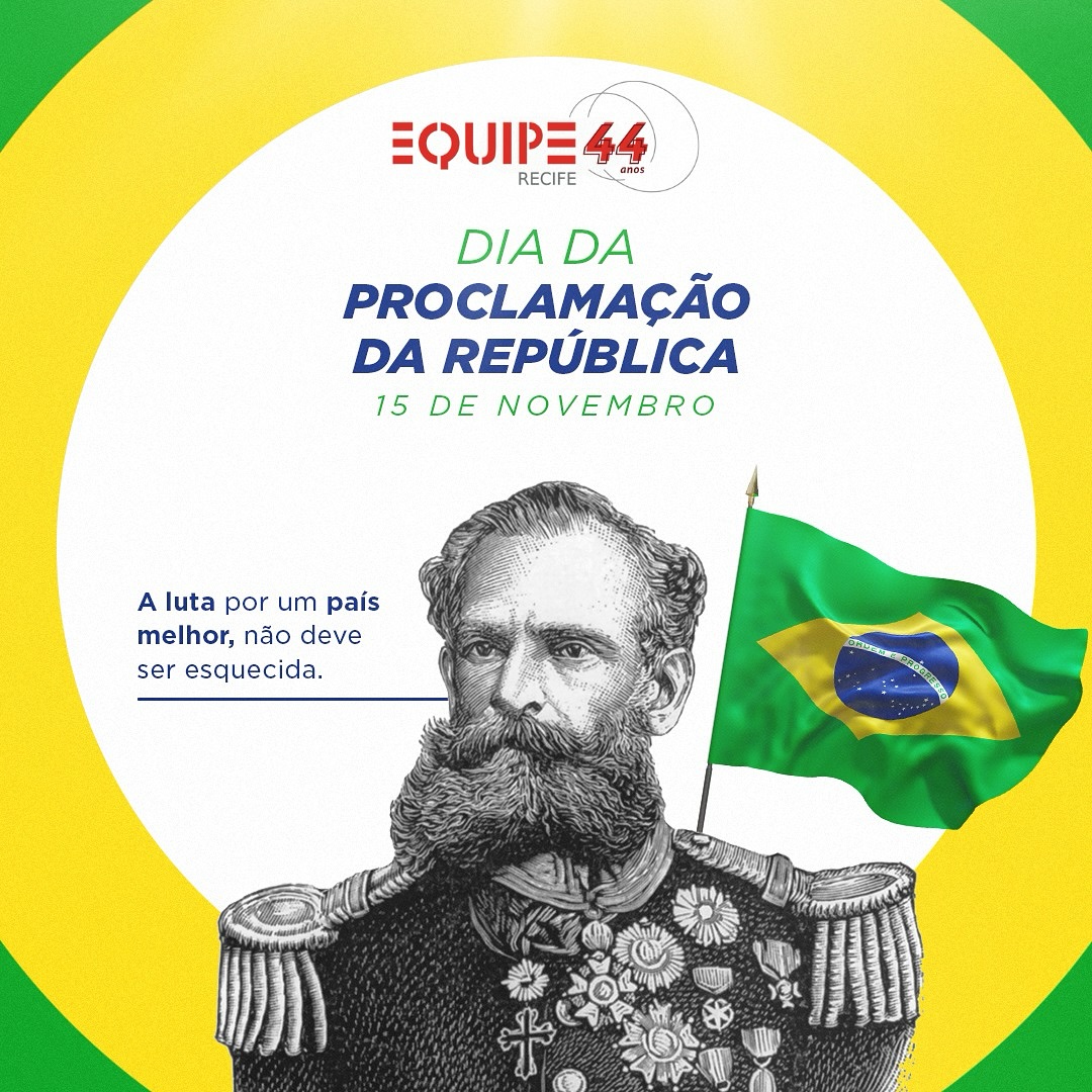 Dia da Proclamação da República - 15 de novembro.
